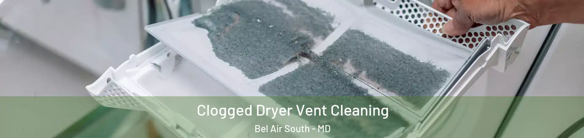 Clogged Dryer Vent Cleaning Bel Air South - MD