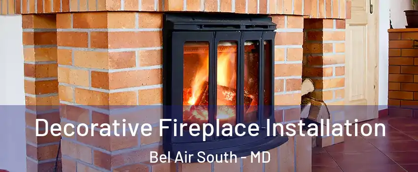  Decorative Fireplace Installation Bel Air South - MD