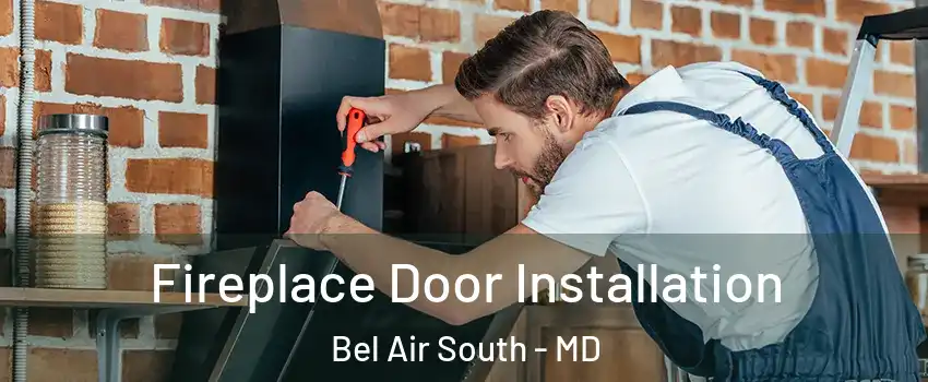  Fireplace Door Installation Bel Air South - MD