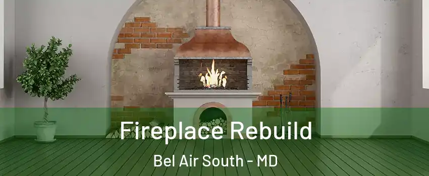 Fireplace Rebuild Bel Air South - MD