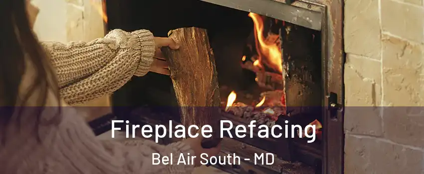  Fireplace Refacing Bel Air South - MD
