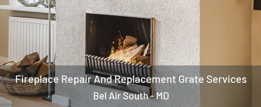  Fireplace Repair And Replacement Grate Services Bel Air South - MD