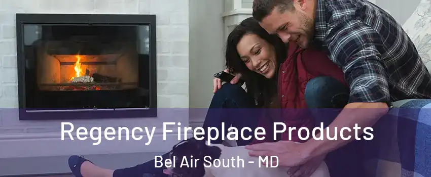  Regency Fireplace Products Bel Air South - MD