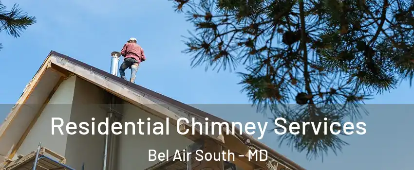  Residential Chimney Services Bel Air South - MD