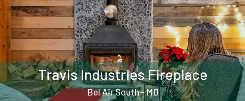  Travis Industries Fireplace Bel Air South - MD
