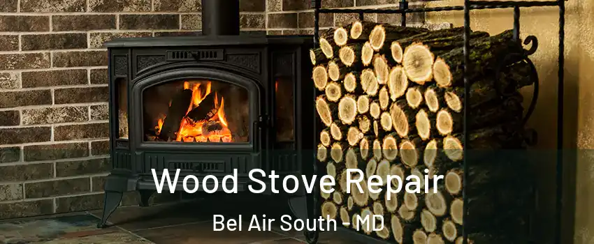  Wood Stove Repair Bel Air South - MD